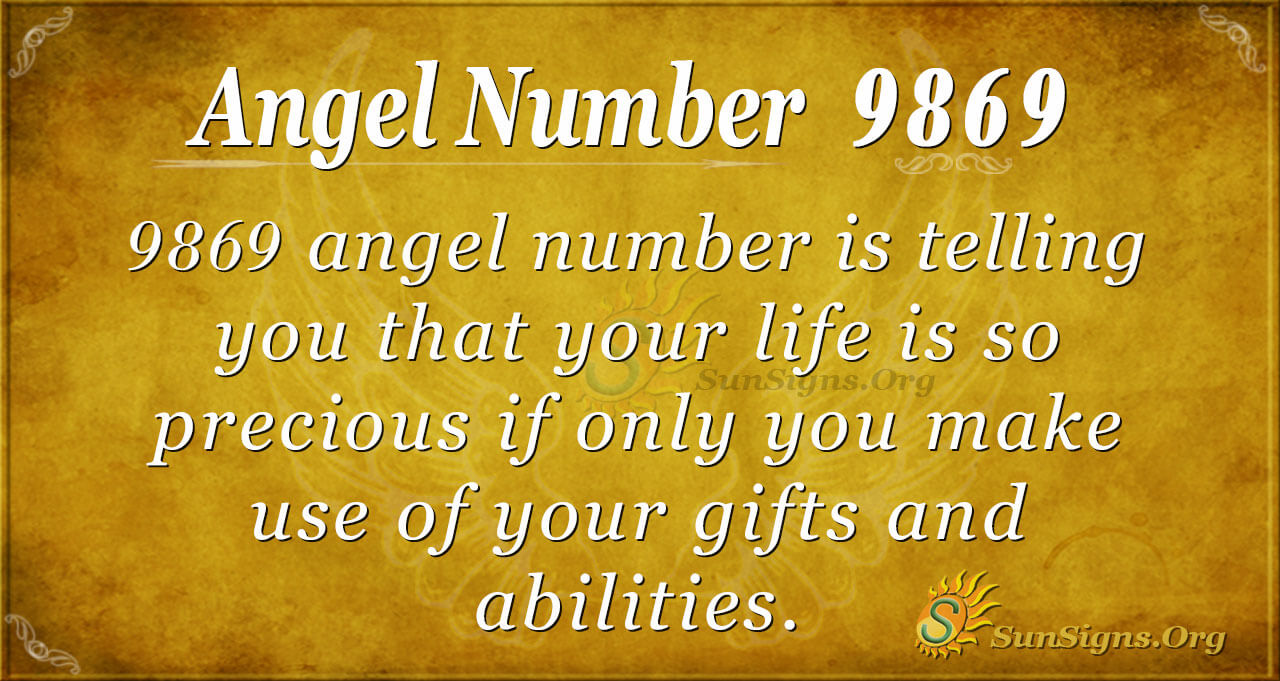 Angel Number 9869 Meaning - Live Life As It Comes - SunSigns.Org