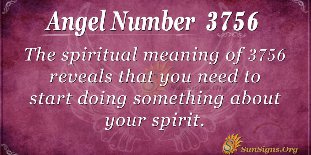 Angel Number 3756 Meaning: Prioritize Your Spiritual Life - SunSigns.Org