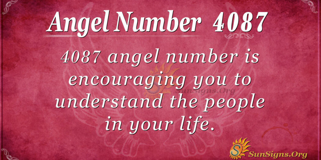 Angel Number 4087 Meaning: Be Appreciative Of Others - SunSigns.Org