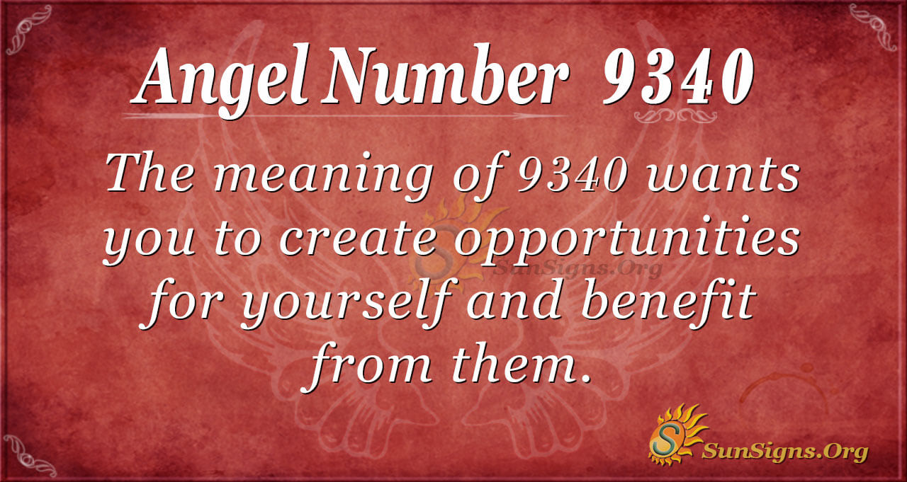 Angel Number 9340 Meaning Opportunities Mold Your Life Sunsigns Org