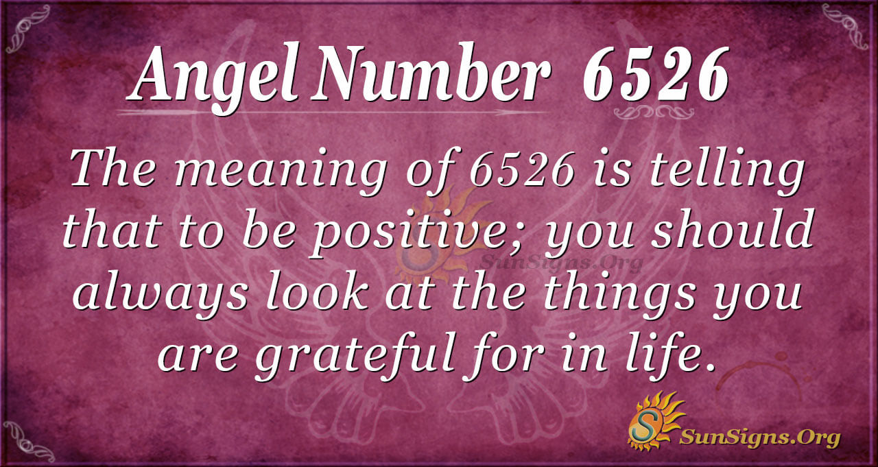 Angel Number 6526 Meaning: A Symbol Of Positivity - SunSigns.Org