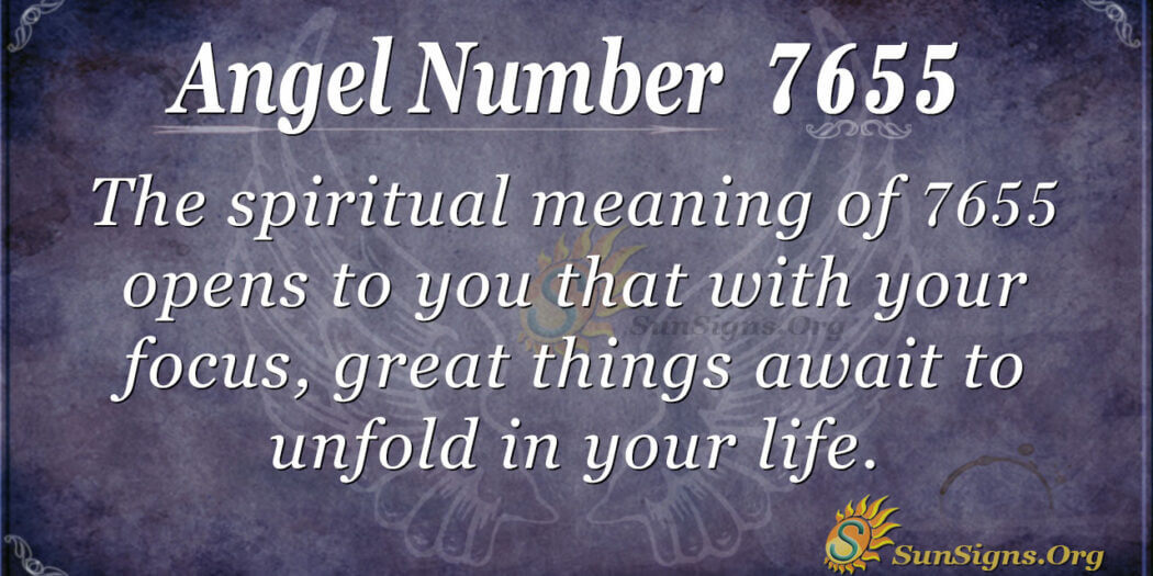 Angel Number 7655 Meaning - Your Life Is Blossoming - SunSigns.Org