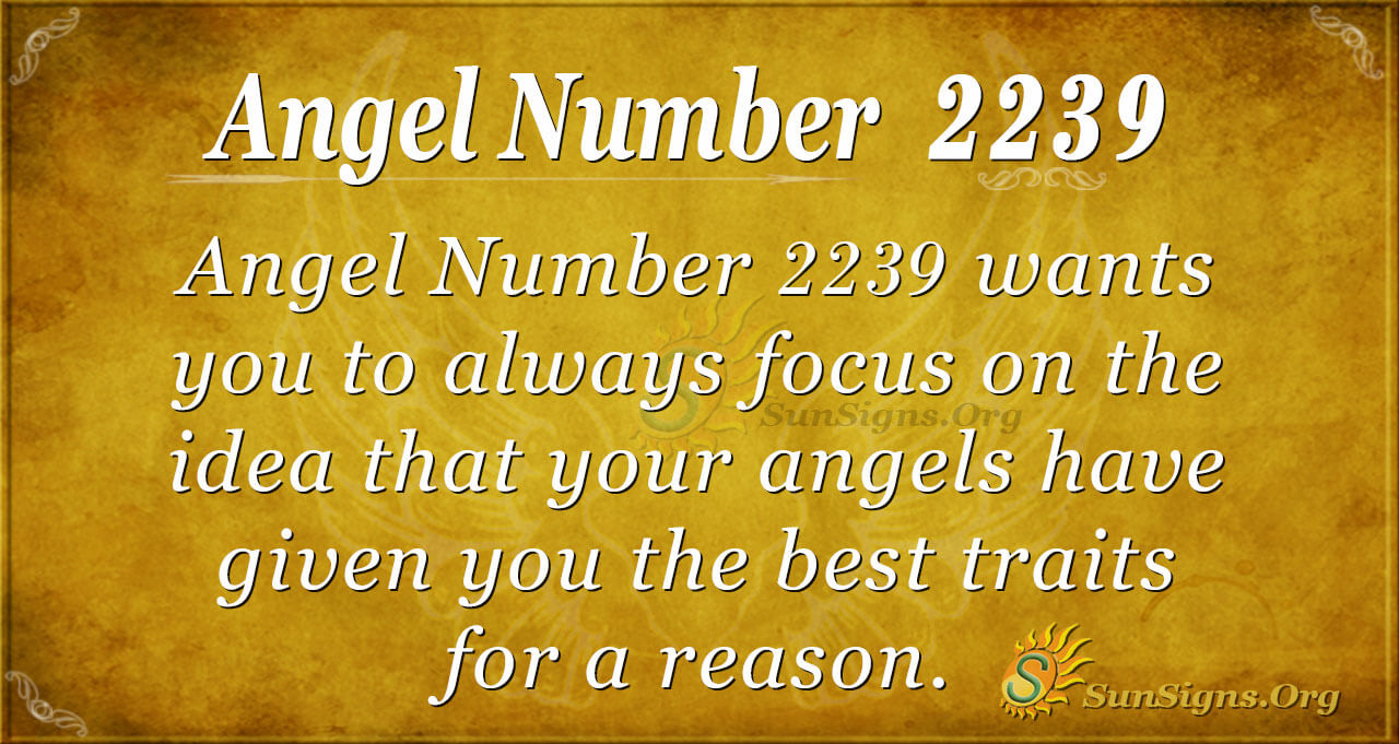 Angel Number 2239 Meaning Having Traits For Success Sunsigns Org