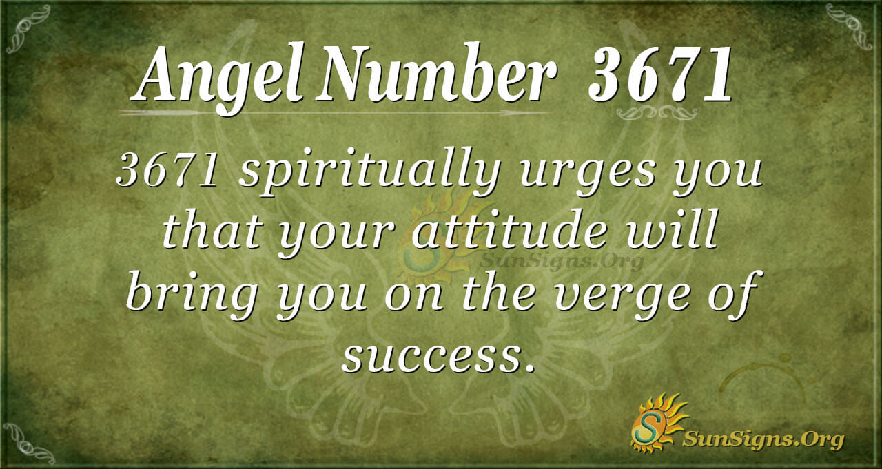 Angel Number 3671 Meaning: Creating Your Conditions - SunSigns.Org