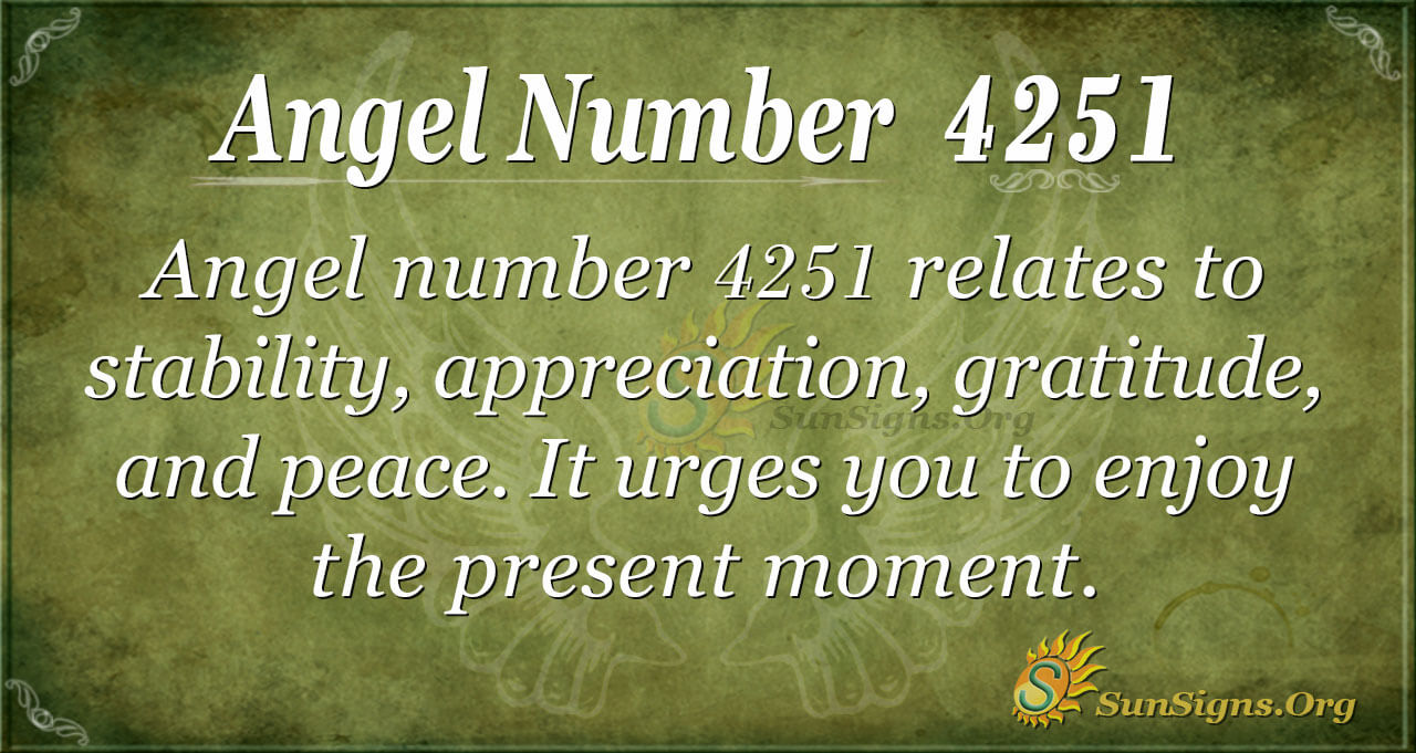 Angel Number 4251 Meaning Live In The Moment Sunsigns Org