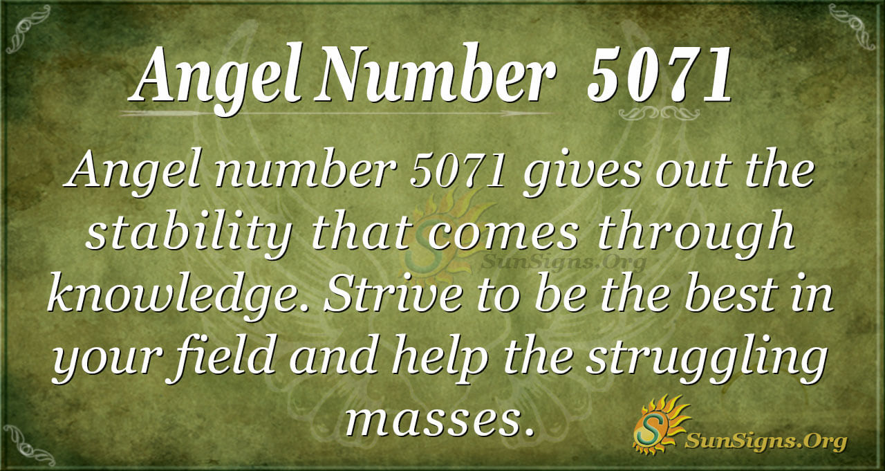 Angel Number 5071 Meaning: Stability In Knowledge - SunSigns.Org