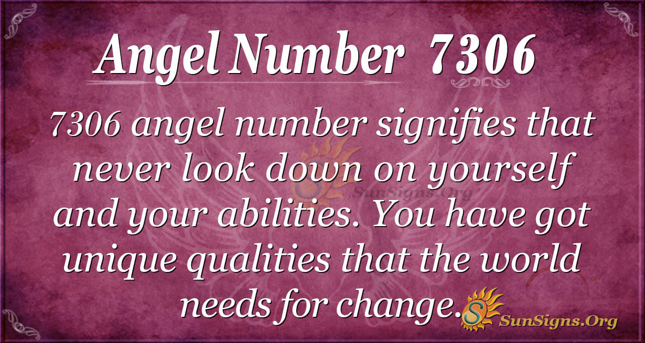 Angel Number 7306 Meaning: Valuing Yourself - SunSigns.Org