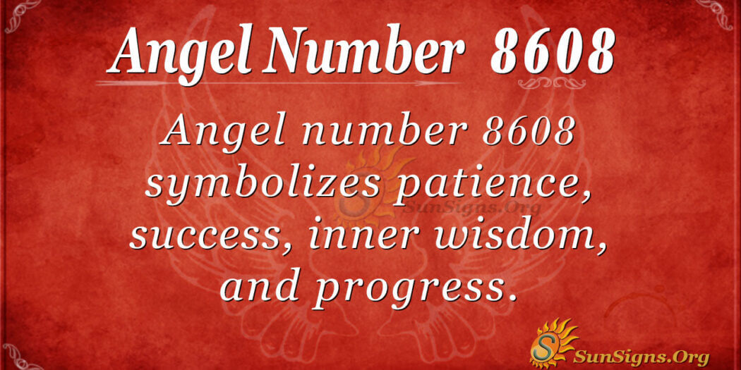 Angel Number 8608 Meaning: Overcoming Every Obstacle - SunSigns.Org