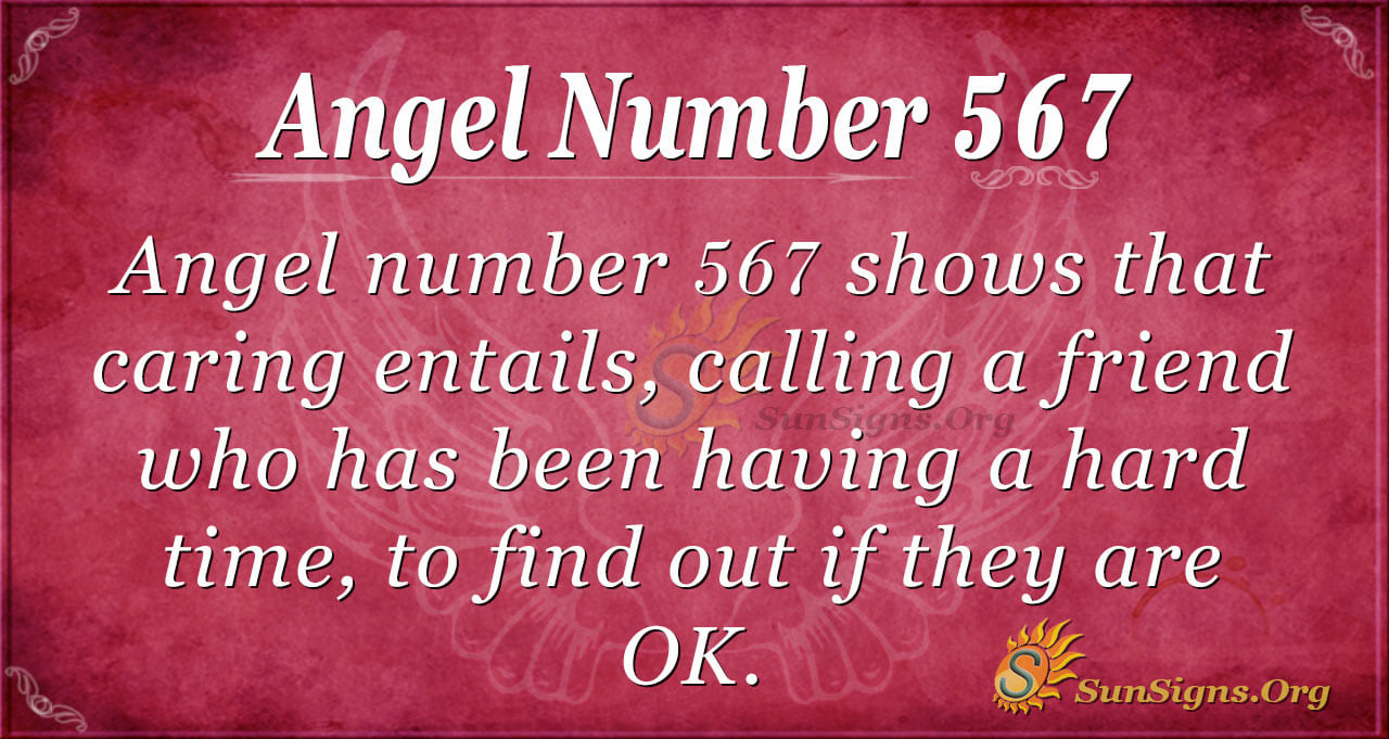 Angel Number 567 Meaning: Demonstrate Genuine Care - SunSigns.Org