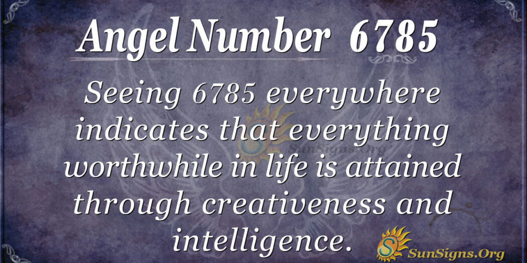 Angel Number 6785 Meaning: Kindness And Faith - SunSigns.Org