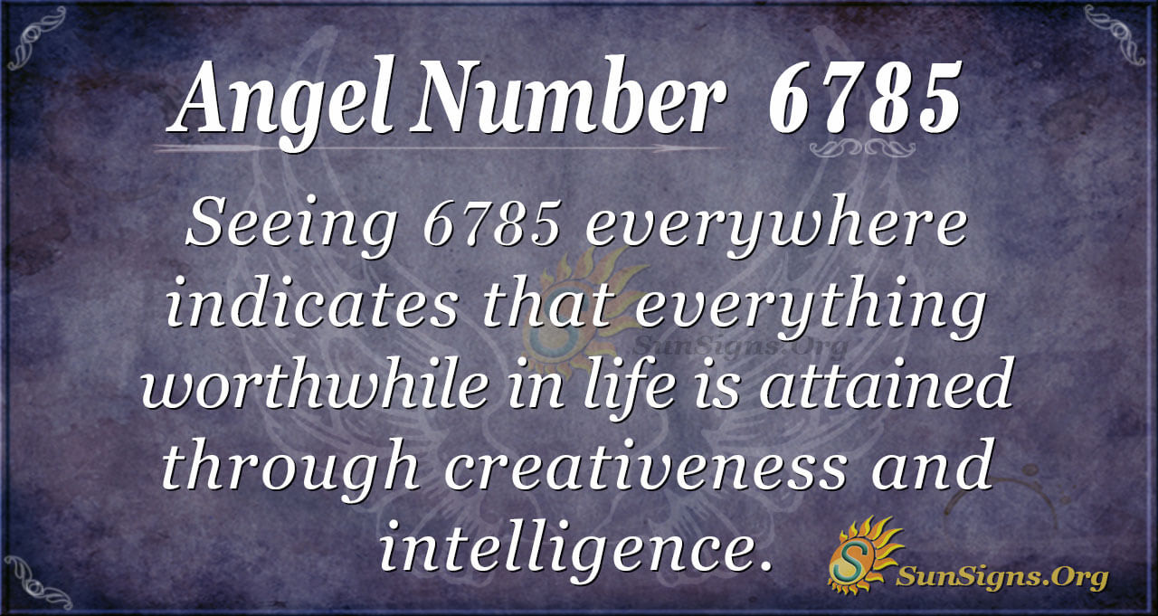 Angel Number 6785 Meaning: Kindness And Faith - Sunsigns.org