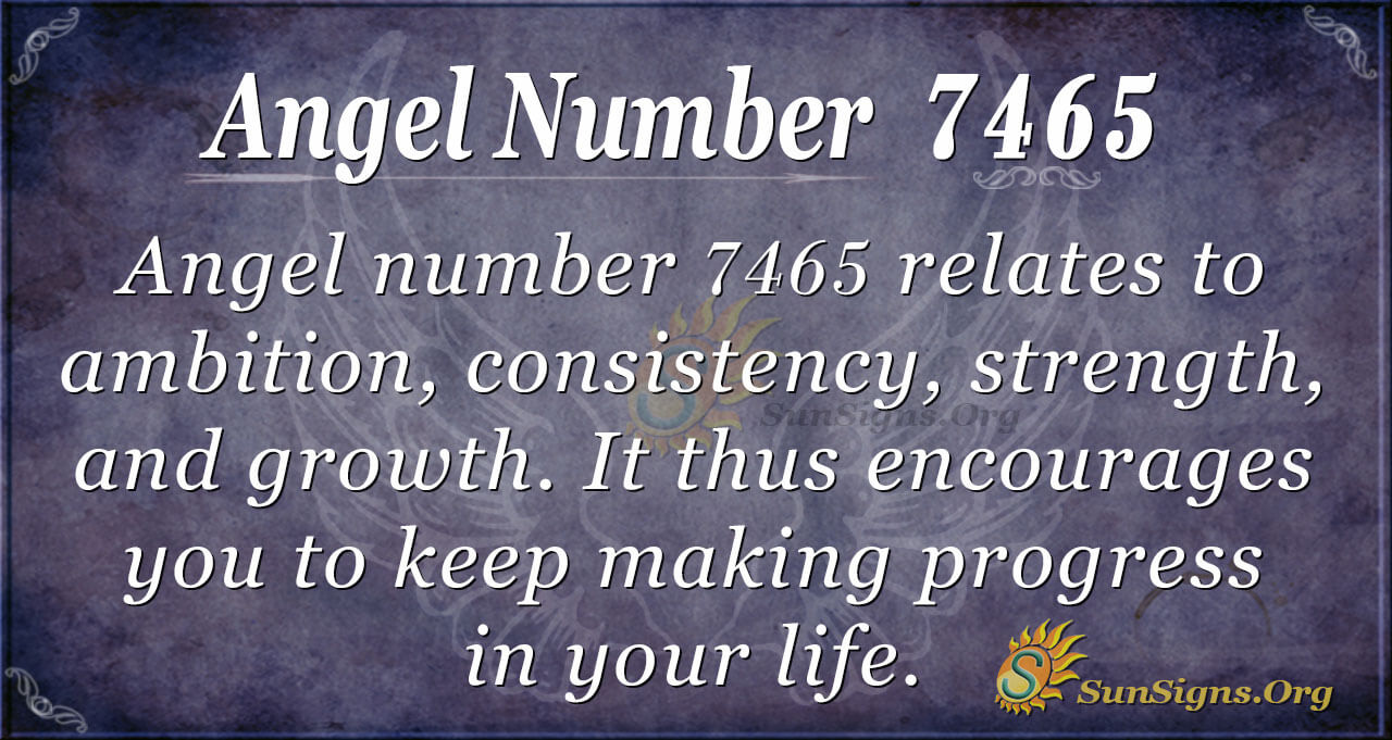 Angel Number 7465 Meaning: Incredible Growth - SunSigns.Org