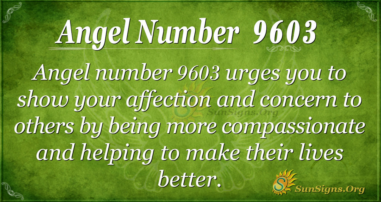 Angel Number 9603 Meaning: Embrace Compassion - SunSigns.Org