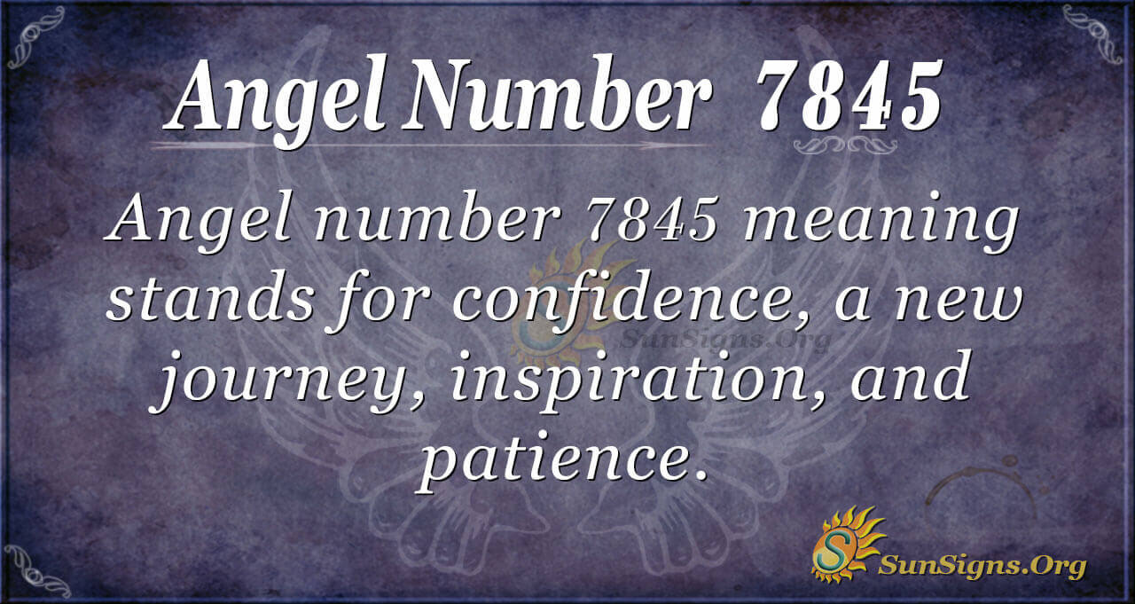 Angel Number 7845 Meaning: Re-align Your Purpose - SunSigns.Org