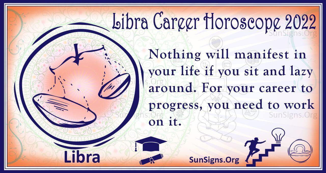 Libra Career, Business, Education Horoscope 2022 Predictions
