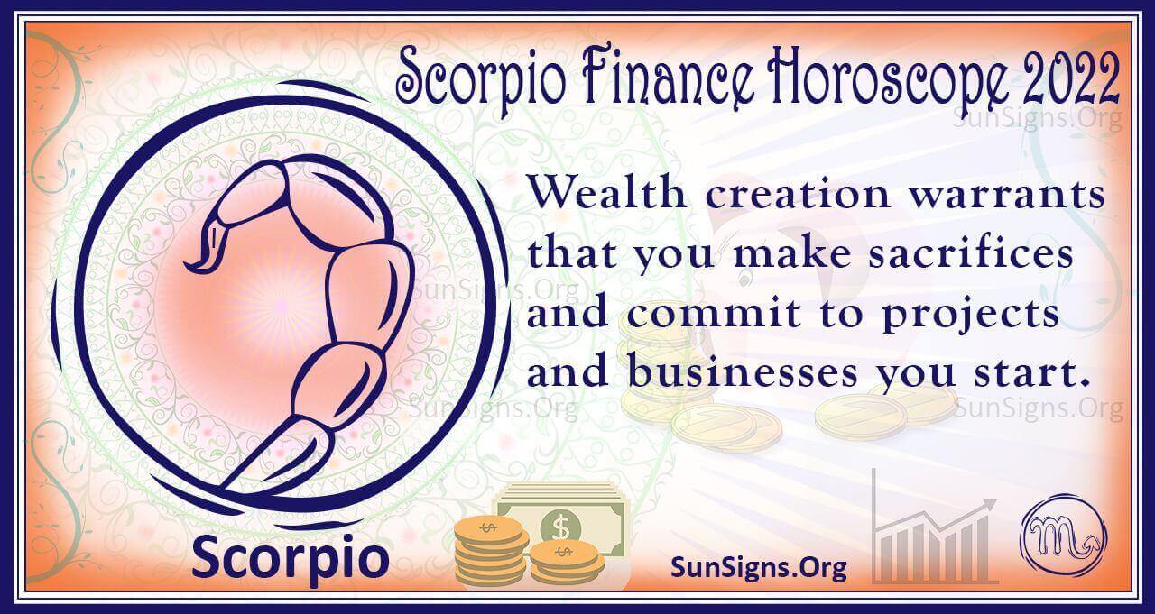 Scorpio Finance, Wealth, Property Horoscope 2022 Predictions