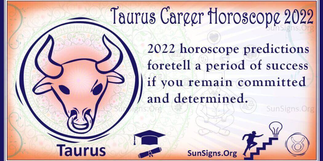 Taurus Career, Business, Education Horoscope 2022 Predictions