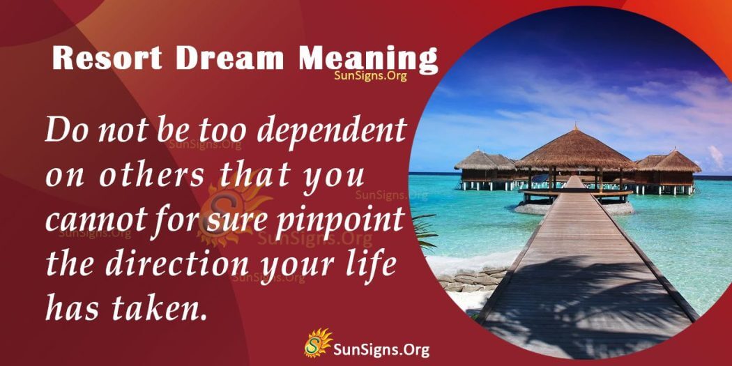 dreaming-of-a-resort-meaning-interpretation-and-symbolism