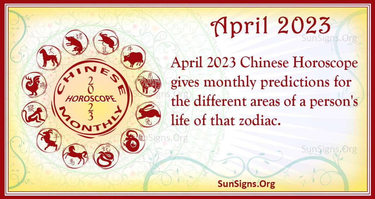 April 2023 Chinese Horoscope Predictions SunSigns.Org