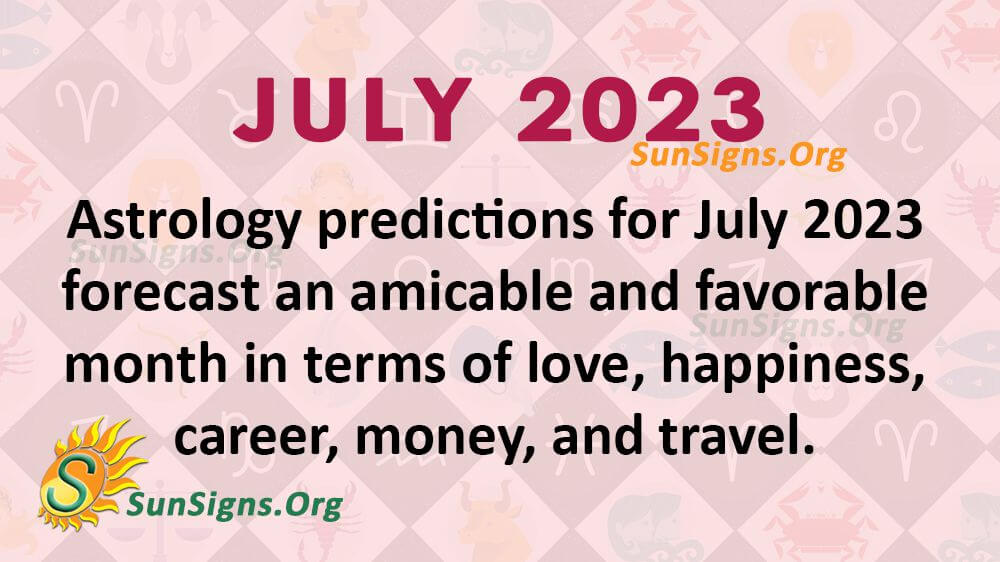 July 2023 Horoscope Predictions For All SunSigns.Org