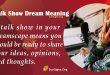 Talk Sahow Dream Meaning