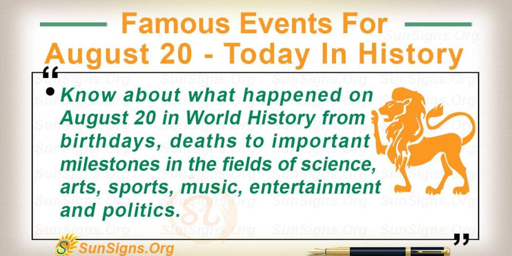 famous-events-for-august-20-today-in-history-sunsigns-org